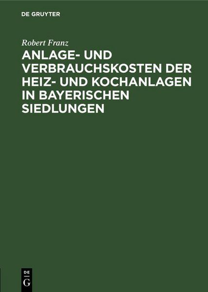Produktbild: Anlage- und Verbrauchskosten der Heiz- und Kochanlagen in bayerischen Siedlungen