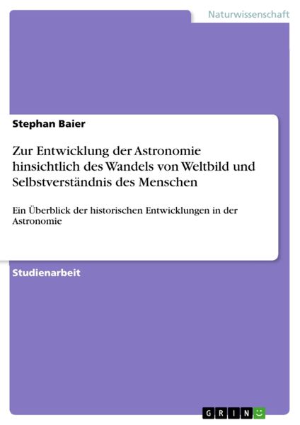 Produktbild: Zur Entwicklung der Astronomie hinsichtlich des Wandels von Weltbild und Selbstverst&auml;ndnis des Menschen