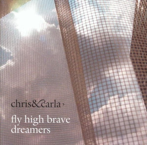 Fly High Brave Dreamers - Chris & Carla, CD