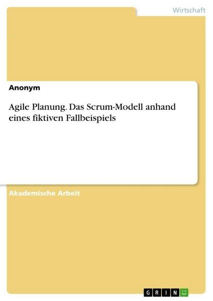 Produktbild: Agile Planung. Das Scrum-Modell anhand eines fiktiven Fallbeispiels