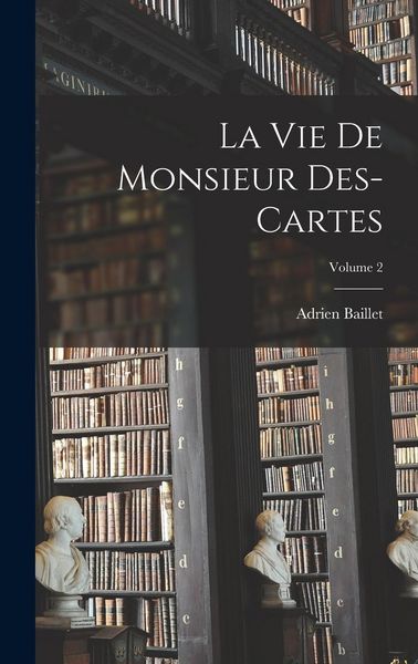 Produktbild: La Vie de monsieur Des-Cartes; Volume 2