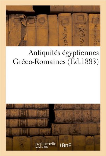 Produktbild: Antiquit&eacute;s &Eacute;gyptiennes Gr&eacute;co-Romaines