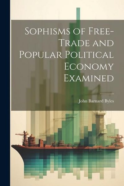 Produktbild: Sophisms of Free-Trade and Popular Political Economy Examined