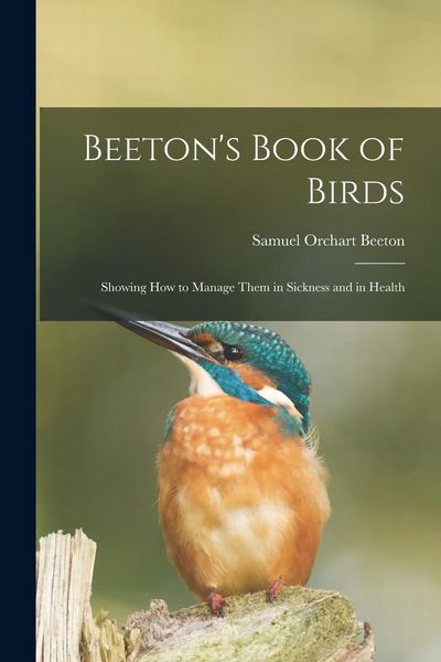 Produktbild: Beeton's Book of Birds: Showing How to Manage Them in Sickness and in Health