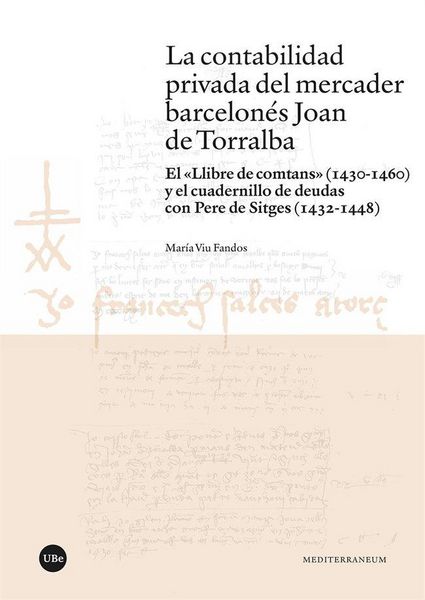 Produktbild: La contabilidad privada del mercader barcelon&eacute;s Joan de Torralba : el "Llibre de comtans" (1430-1460) y el cuadernillo de deudas con Pere de Sitges (1