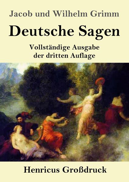 Deutsche Sagen (Großdruck), Taschenbuch von Jacob und Wilhelm Grimm, BoD - Books on Demand, 9783847831433