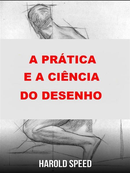 Produktbild: A pr&aacute;tica e a ci&ecirc;ncia do desenho (Traduzido)