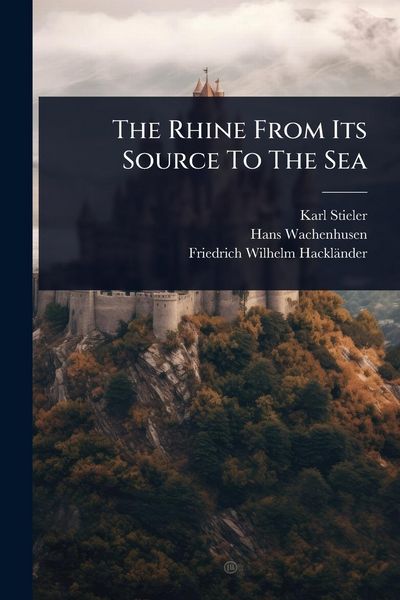 Produktbild: The Rhine From Its Source To The Sea