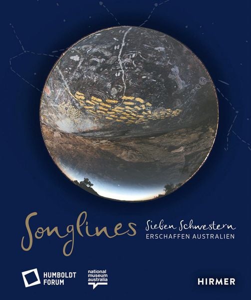 Songlines - Sieben Schwestern erschaffen Australien, Gebundene Ausgabe von , Hirmer, 9783777439877