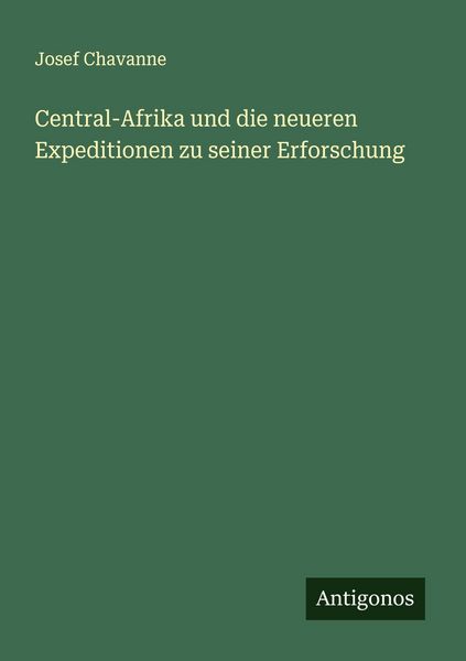 Produktbild: Central-Afrika und die neueren Expeditionen zu seiner Erforschung