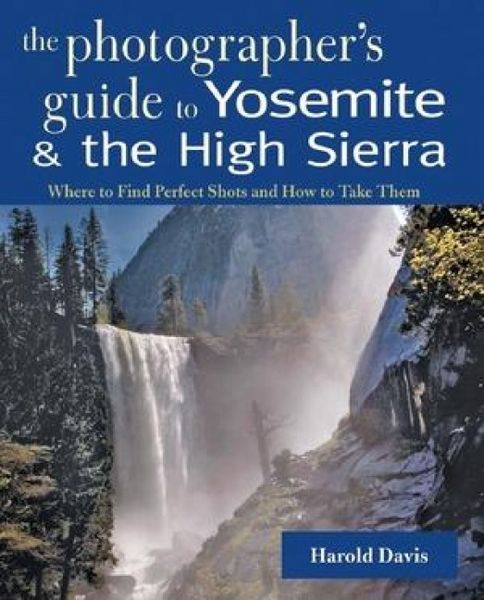 Produktbild: A Photographer's Guide to Yosemite & the High Sierra