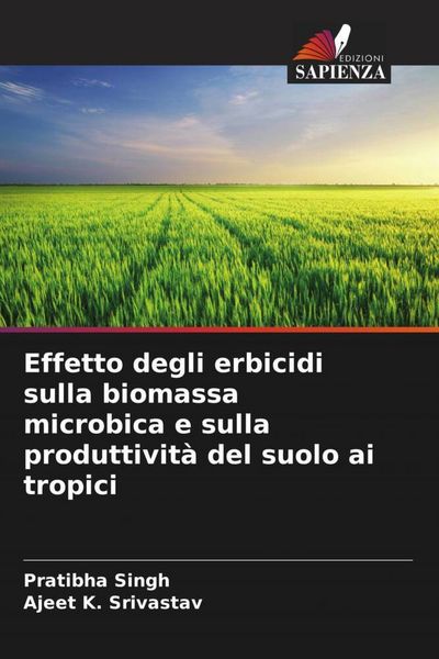 Produktbild: Effetto degli erbicidi sulla biomassa microbica e sulla produttivit&agrave; del suolo ai tropici