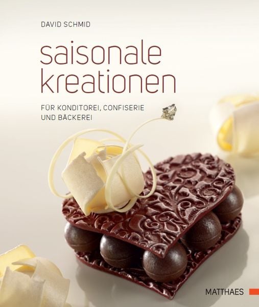 Saisonale Kreationen für Konditorei, Confiserie und Bäckerei, Gebundene Ausgabe von David Schmid, DK Verlag Dorling Kindersley, 978-3-9854102-1-7