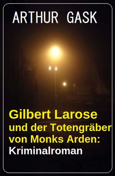 Produktbild: Gilbert Larose und der Totengr&auml;ber von Monks Arden: Kriminalroman