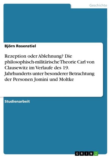 Rezeption oder Ablehnung? Die philosophisch-militärische Theorie Carl von Clausewitz im Verlaufe des 19. Jahrhunderts un, Taschenbuch von Björn
