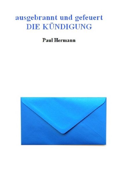 Produktbild: Ausgebrannt und gefeuert - Die K&uuml;ndigung