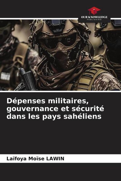 Produktbild: D&eacute;penses militaires, gouvernance et s&eacute;curit&eacute; dans les pays sah&eacute;liens