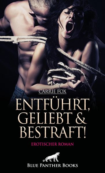 Produktbild: Entf&uuml;hrt, geliebt und bestraft! Erotischer Roman
