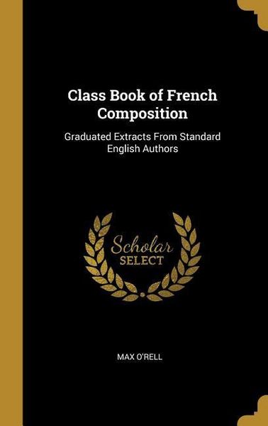 Produktbild: Class Book of French Composition: Graduated Extracts From Standard English Authors