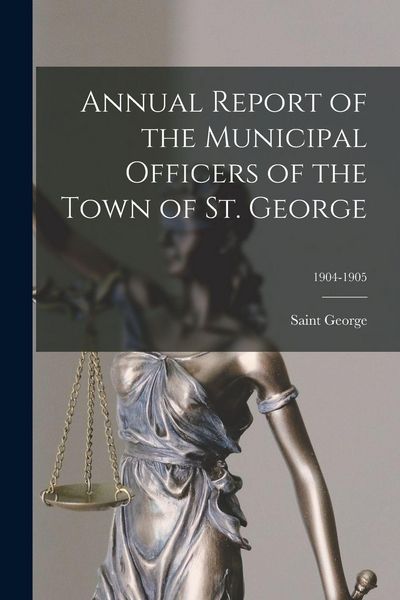 Produktbild: Annual Report of the Municipal Officers of the Town of St. George; 1904-1905