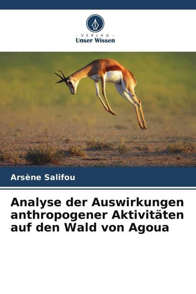Produktbild: Analyse der Auswirkungen anthropogener Aktivit&auml;ten auf den Wald von Agoua