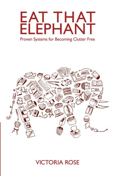 Produktbild: Eat That Elephant - Proven Systems for Becoming Clutter Free