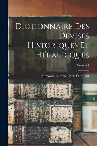 Produktbild: Dictionnaire des devises historiques et h&eacute;raldiques; Volume 2