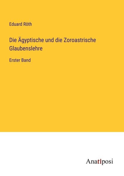Produktbild: Die &Auml;gyptische und die Zoroastrische Glaubenslehre