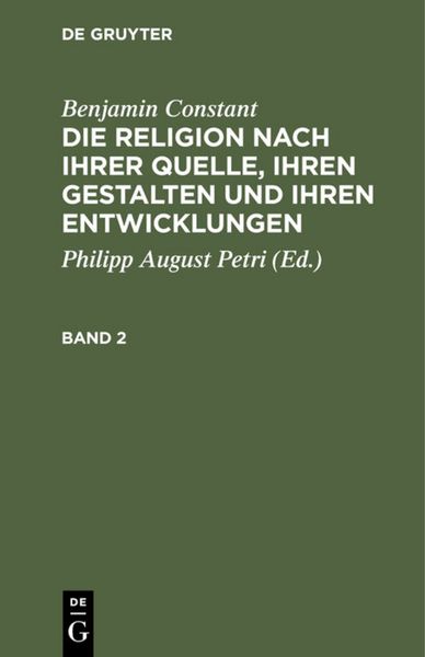 Produktbild: Die Religion nach ihrer Quelle, ihren Gestalten und ihren Entwicklungen. Band 2