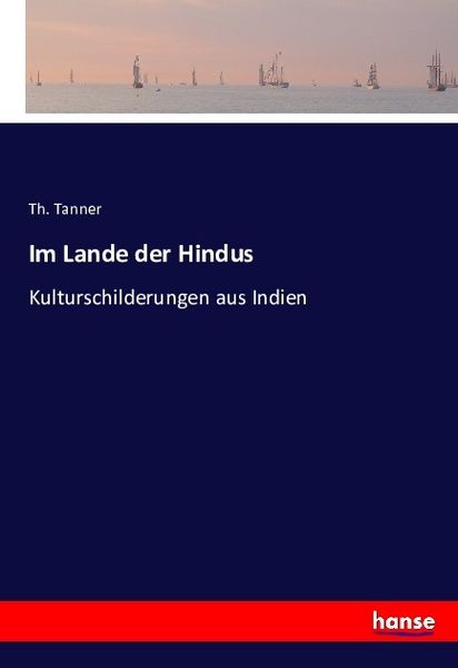 Im Lande der Hindus, Taschenbuch von Th. Tanner, Hansebooks, 9783743358386