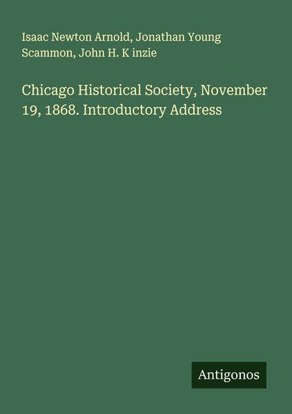 Produktbild: Chicago Historical Society, November 19, 1868. Introductory Address