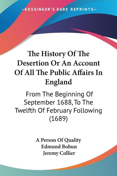 Produktbild: The History Of The Desertion Or An Account Of All The Public Affairs In England