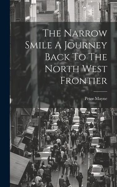 Produktbild: The Narrow Smile A Journey Back To The North West Frontier