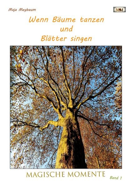 Produktbild: Wenn B&auml;ume tanzen und Bl&auml;tter singen - Fotos & Gedichte - leichte Lyrik und tolle Fotos - etwas zum Entspannen bei einer Tasse Kaffee