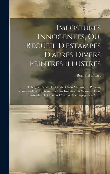 Produktbild: Impostures innocentes, ou, Recueil d'estampes d'apres divers peintres illustres: Tels que Rafael, Le Guide, Carlo Maratti, Le Poussin, Rembrandt, & c.