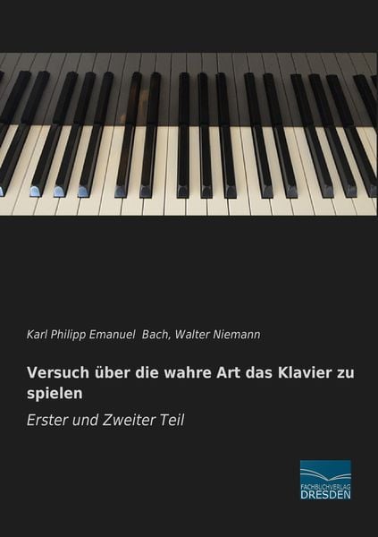 Produktbild: Versuch &uuml;ber die wahre Art das Klavier zu spielen - Erster und Zweiter Teil