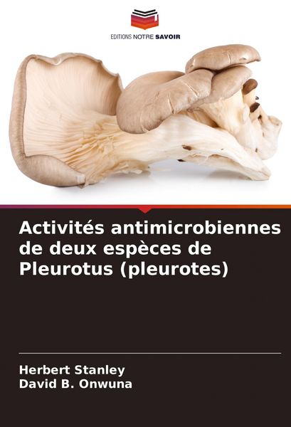Produktbild: Activit&eacute;s antimicrobiennes de deux esp&egrave;ces de Pleurotus (pleurotes)