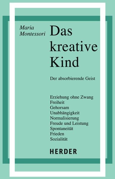Das kreative Kind, Gebundene Ausgabe von Maria Montessori, Herder, 978-3-451-16277-0
