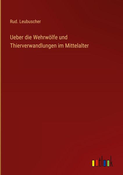 Produktbild: Ueber die Wehrw&ouml;lfe und Thierverwandlungen im Mittelalter