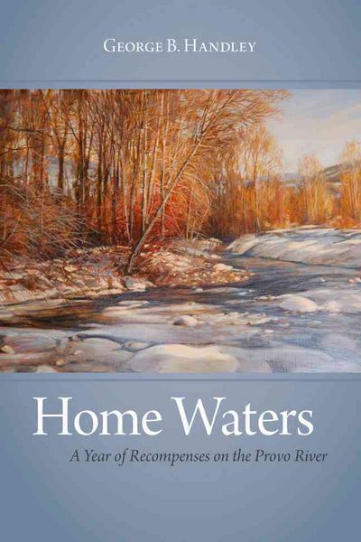 Produktbild: Home Waters: A Year of Recompenses on the Provo River