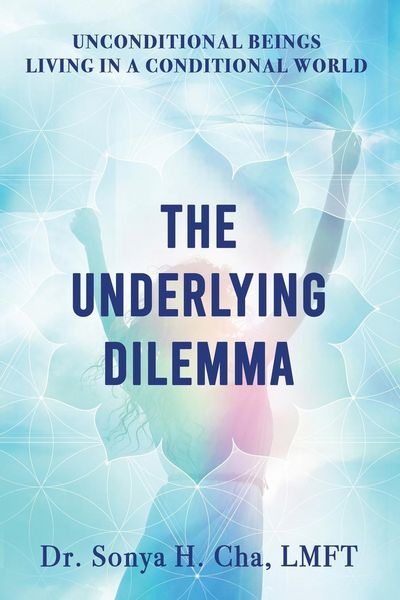 Produktbild: Unconditional Beings Living in a Conditional World: The Underlying Dilemma