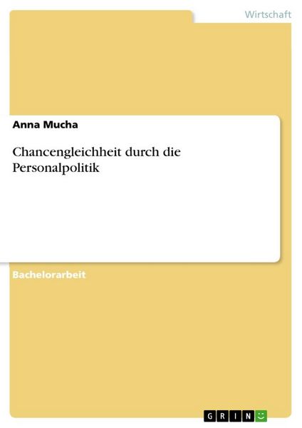 Chancengleichheit durch die Personalpolitik, Taschenbuch von Anna Mucha, GRIN, 9783668012301