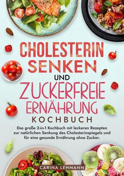 Produktbild: Cholesterin Senken und Zuckerfreie Ern&auml;hrung Kochbuch