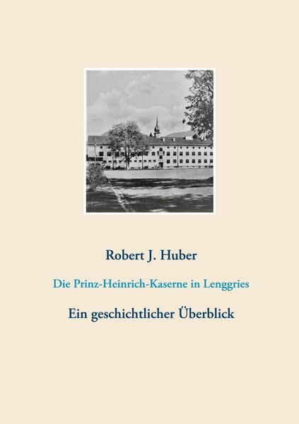 Produktbild: Die Prinz-Heinrich-Kaserne in Lenggries