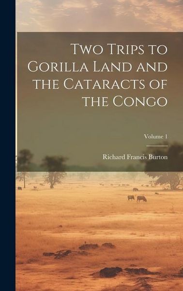 Produktbild: Two Trips to Gorilla Land and the Cataracts of the Congo; Volume 1