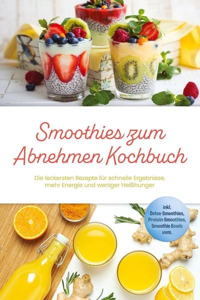 Produktbild: Lenz, S: Smoothies zum Abnehmen Kochbuch: Die leckersten Rez