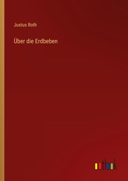 Über die Erdbeben, Taschenbuch von Justus Roth, Outlook, 9783368605223