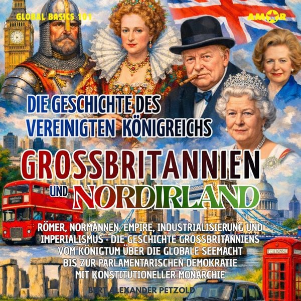 Die Geschichte des Vereinigten Königreichs Großbritannien und Nordirland (UK) - Römer, Normannen, Seemacht, Empire, Industrialisierung und Imperialismus