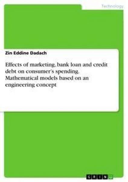Produktbild: Effects of marketing, bank loan and credit debt on consumer's spending. Mathematical models based on an engineering concept