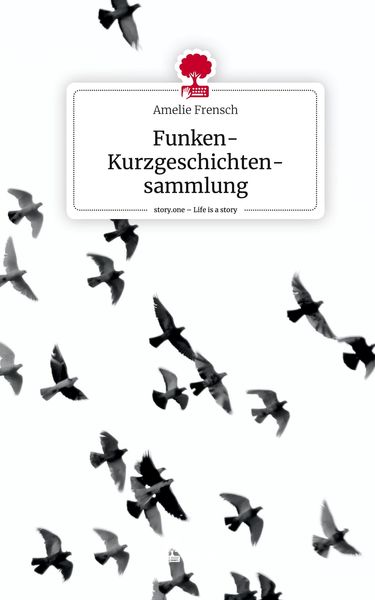 Produktbild: Funken- Kurzgeschichten-sammlung. Life is a Story - story.one
